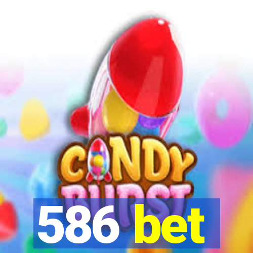 586 bet